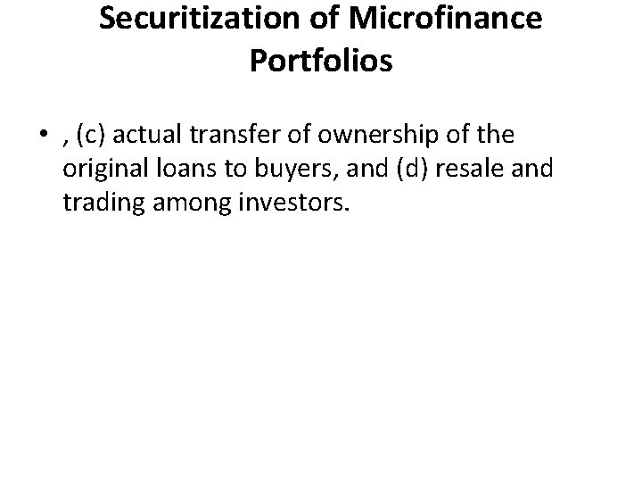 Securitization of Microfinance Portfolios • , (c) actual transfer of ownership of the original