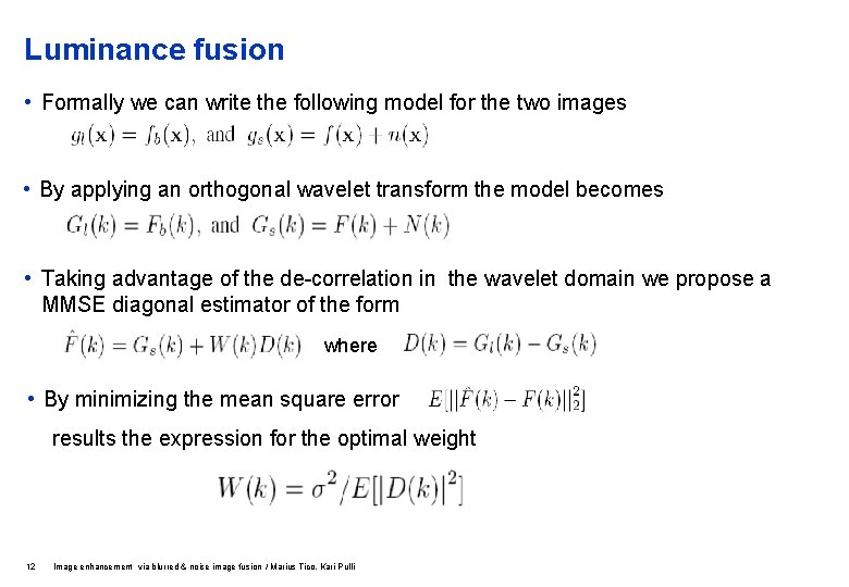 Luminance fusion • Formally we can write the following model for the two images