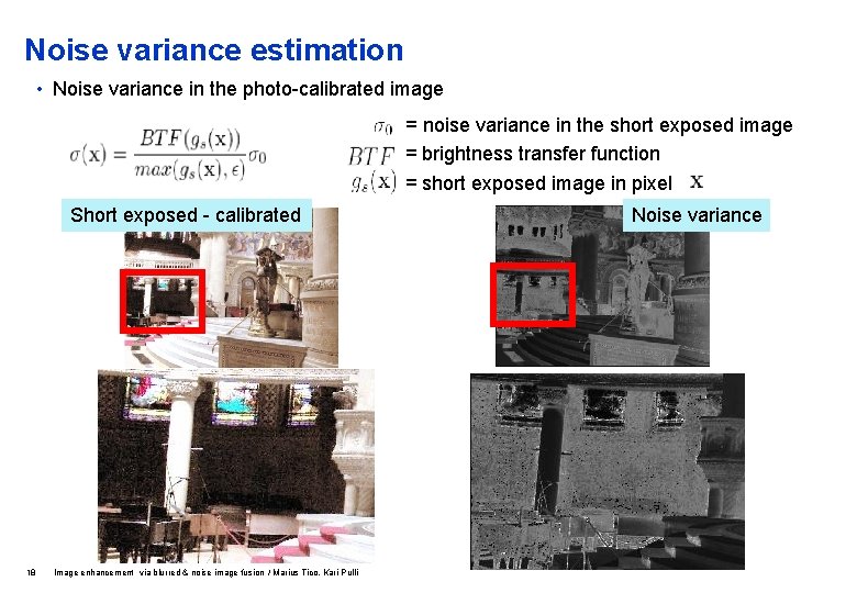 Noise variance estimation • Noise variance in the photo-calibrated image = noise variance in