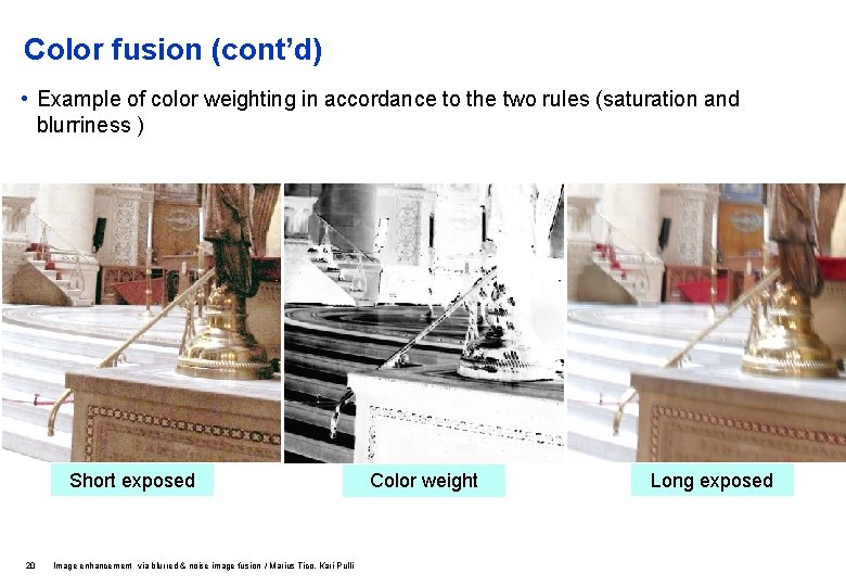 Color fusion (cont’d) • Example of color weighting in accordance to the two rules