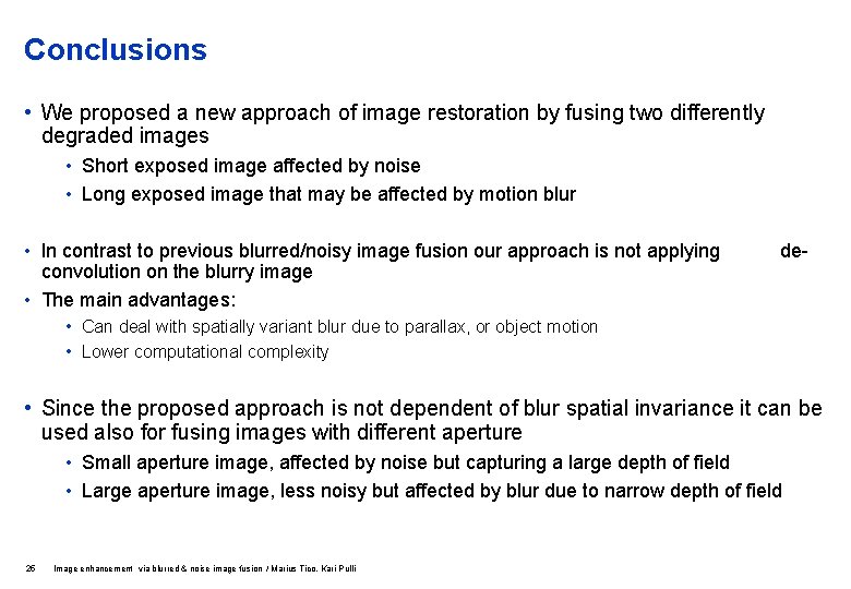 Conclusions • We proposed a new approach of image restoration by fusing two differently