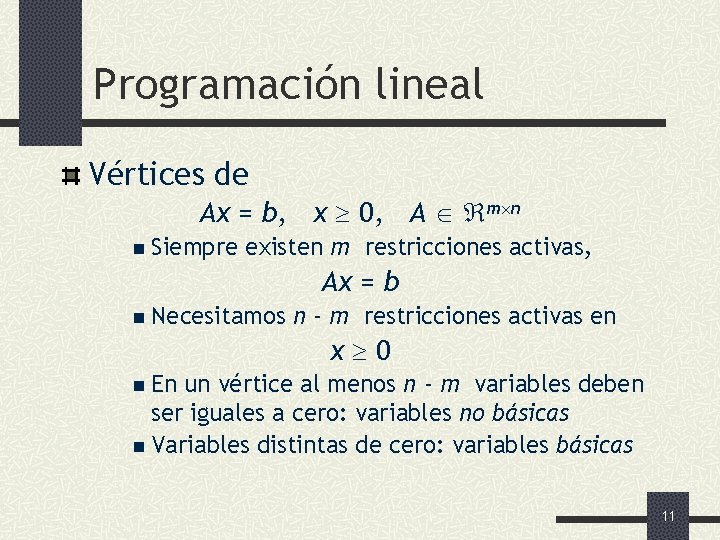 Programación lineal Vértices de Ax = b, x 0, A m n n Siempre
