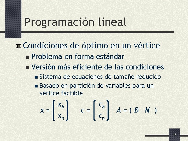 Programación lineal Condiciones de óptimo en un vértice Problema en forma estándar n Versión
