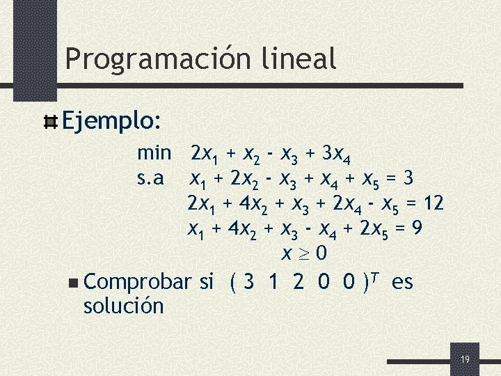 Programación lineal Ejemplo: min 2 x 1 + x 2 - x 3 +