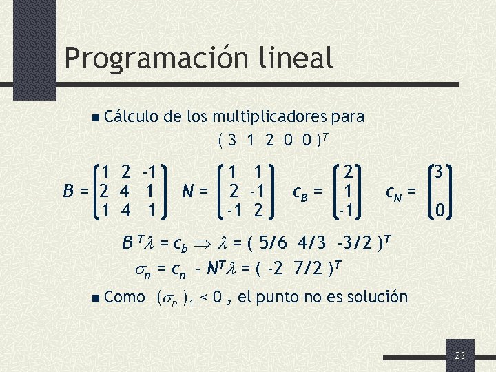 Programación lineal n Cálculo 1 2 -1 B= 2 4 1 1 4 1