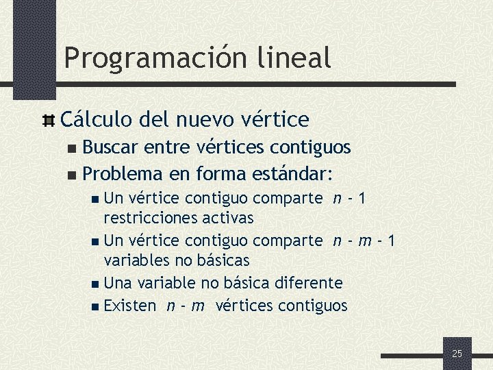 Programación lineal Cálculo del nuevo vértice Buscar entre vértices contiguos n Problema en forma