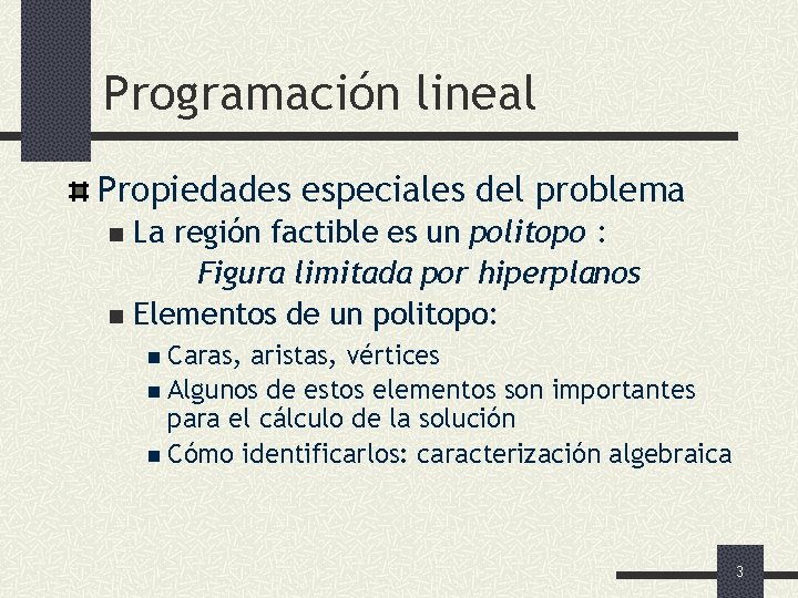 Programación lineal Propiedades especiales del problema La región factible es un politopo : Figura