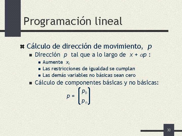 Programación lineal Cálculo de dirección de movimiento, p n Dirección p tal que a