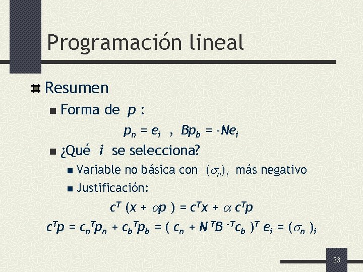 Programación lineal Resumen n Forma de p : pn = ei , Bpb =