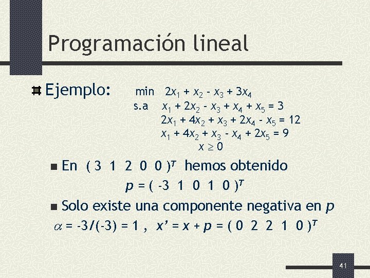 Programación lineal Ejemplo: n min 2 x 1 + x 2 - x 3