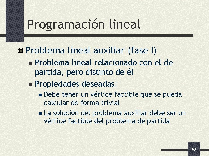 Programación lineal Problema lineal auxiliar (fase I) Problema lineal relacionado con el de partida,