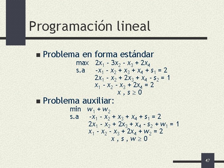 Programación lineal n Problema en forma estándar max 2 x 1 - 3 x