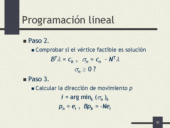 Programación lineal n Paso 2. n Comprobar si el vértice factible es solución B