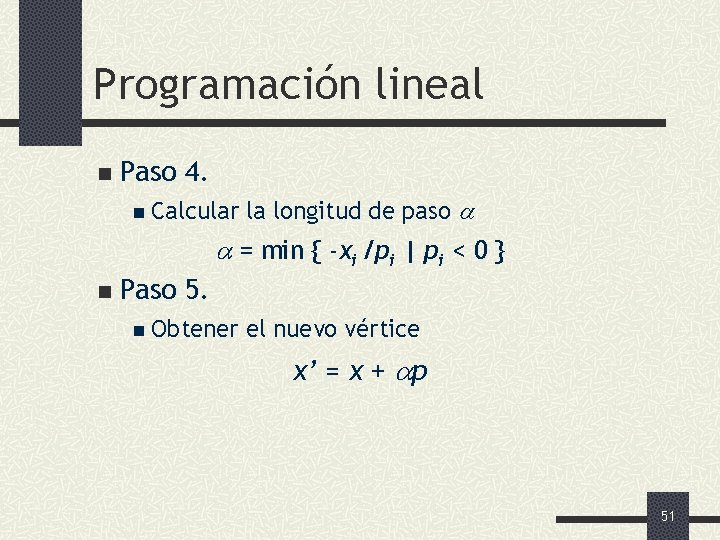 Programación lineal n Paso 4. n Calcular la longitud de paso = min {