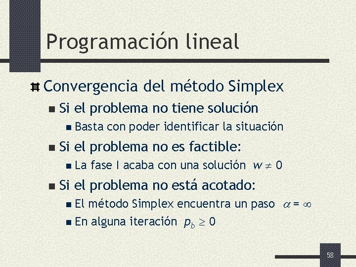 Programación lineal Convergencia del método Simplex n Si el problema no tiene solución n