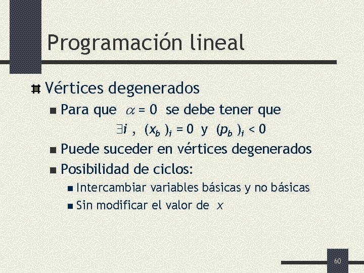 Programación lineal Vértices degenerados n Para que = 0 se debe tener que i