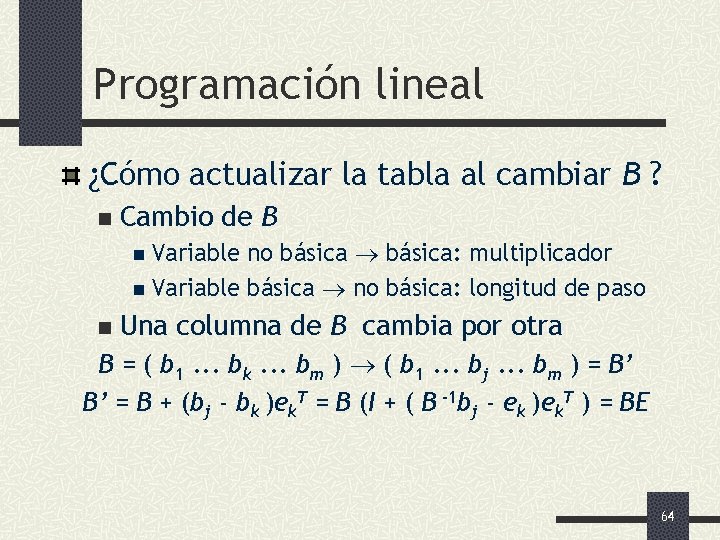 Programación lineal ¿Cómo actualizar la tabla al cambiar B ? n Cambio de B