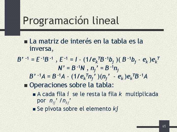 Programación lineal n B’ -1 n La matriz de interés en la tabla es