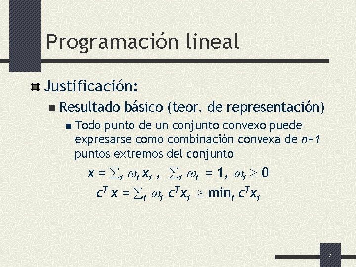 Programación lineal Justificación: n Resultado básico (teor. de representación) n Todo punto de un