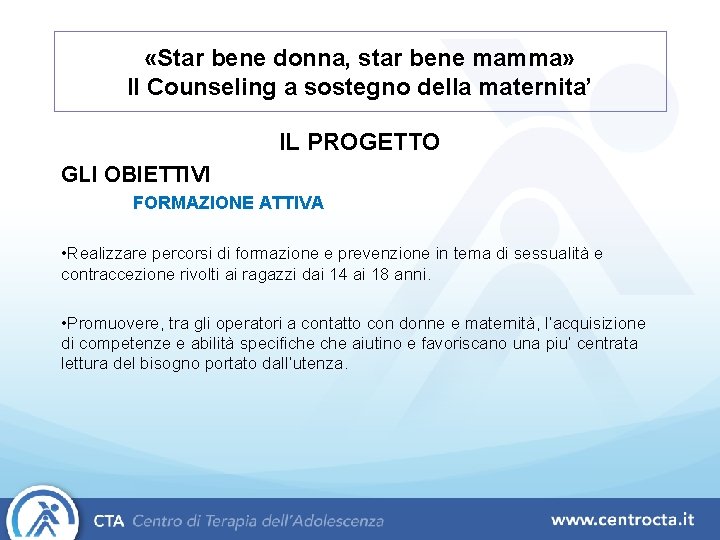  «Star bene donna, star bene mamma» Il Counseling a sostegno della maternita’ IL