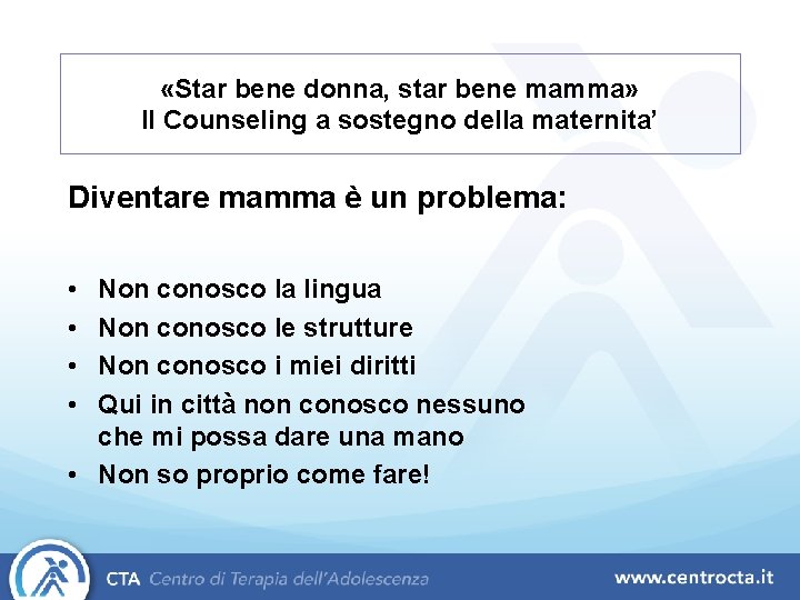  «Star bene donna, star bene mamma» Il Counseling a sostegno della maternita’ Diventare