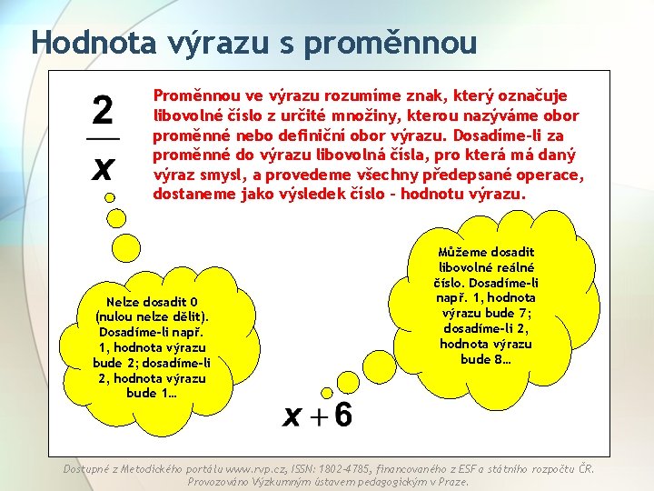 Hodnota výrazu s proměnnou Proměnnou ve výrazu rozumíme znak, který označuje libovolné číslo z