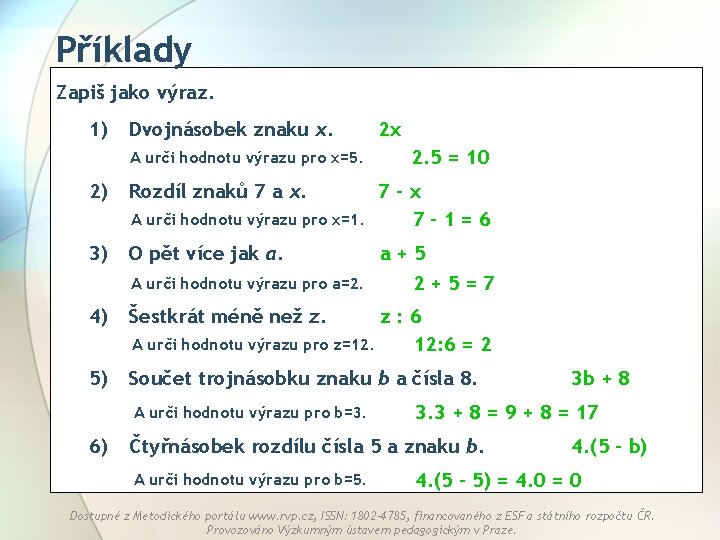 Příklady Zapiš jako výraz. 1) Dvojnásobek znaku x. A urči hodnotu výrazu pro x=5.