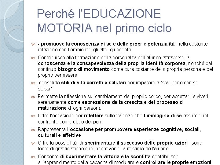 Perché l’EDUCAZIONE MOTORIA nel primo ciclo - promuove la conoscenza di sé e delle