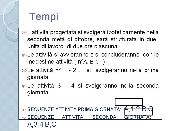 Tempi L’attività progettata si svolgerà ipoteticamente nella seconda metà di ottobre, sarà strutturata in