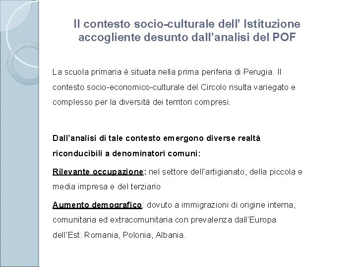 Il contesto socio-culturale dell’ Istituzione accogliente desunto dall’analisi del POF La scuola primaria è