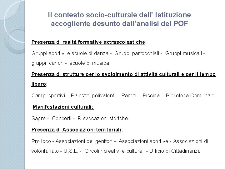 Il contesto socio-culturale dell’ Istituzione accogliente desunto dall’analisi del POF Presenza di realtà formative