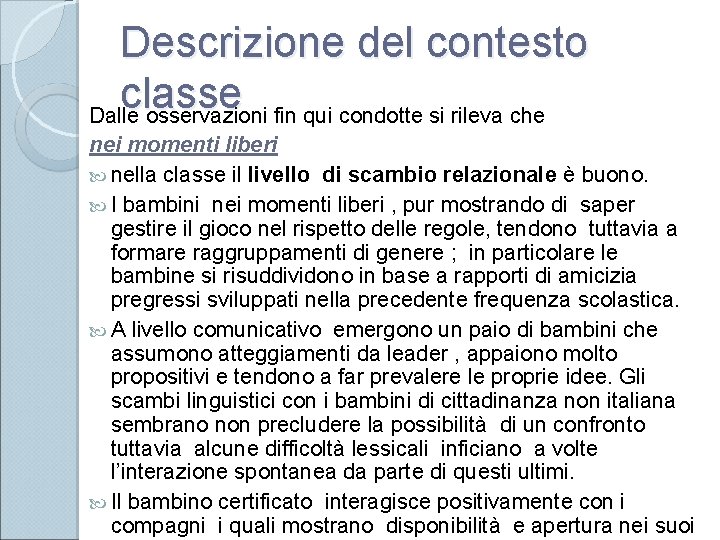 Descrizione del contesto classe Dalle osservazioni fin qui condotte si rileva che nei momenti