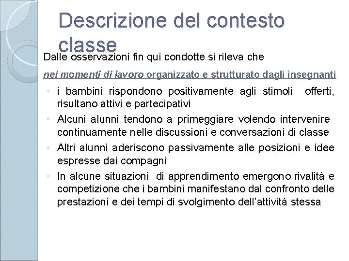 Descrizione del contesto classe Dalle osservazioni fin qui condotte si rileva che nei momenti