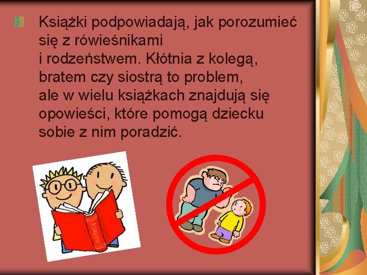 Książki podpowiadają, jak porozumieć się z rówieśnikami i rodzeństwem. Kłótnia z kolegą, bratem czy