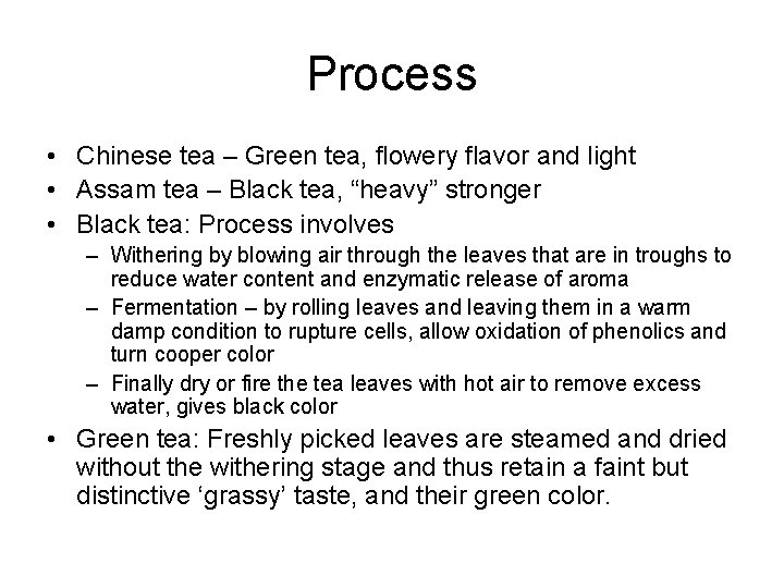 Process • Chinese tea – Green tea, flowery flavor and light • Assam tea