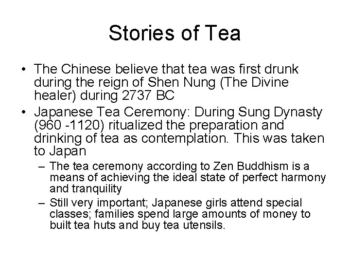 Stories of Tea • The Chinese believe that tea was first drunk during the
