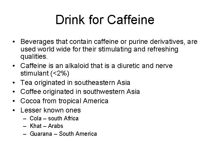 Drink for Caffeine • Beverages that contain caffeine or purine derivatives, are used world