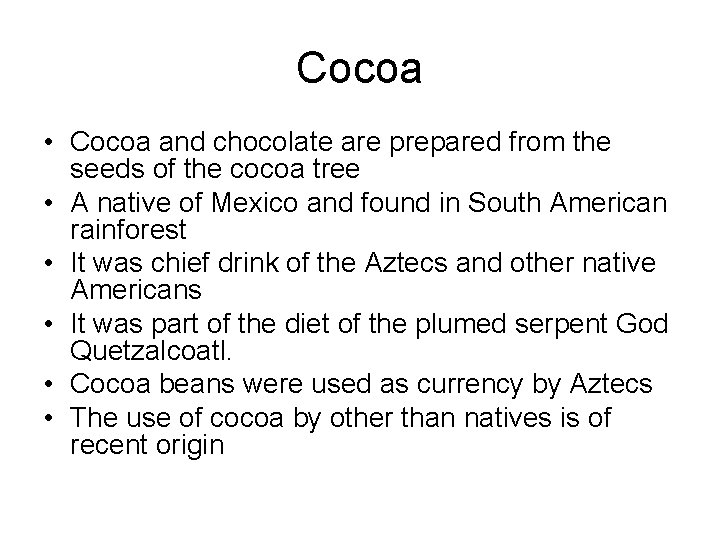 Cocoa • Cocoa and chocolate are prepared from the seeds of the cocoa tree