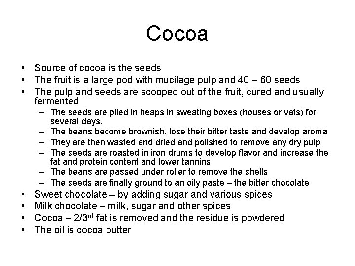 Cocoa • Source of cocoa is the seeds • The fruit is a large