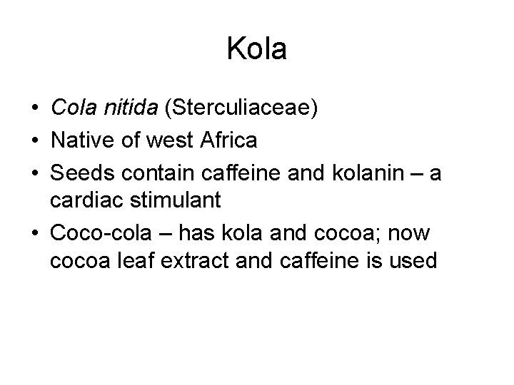 Kola • Cola nitida (Sterculiaceae) • Native of west Africa • Seeds contain caffeine