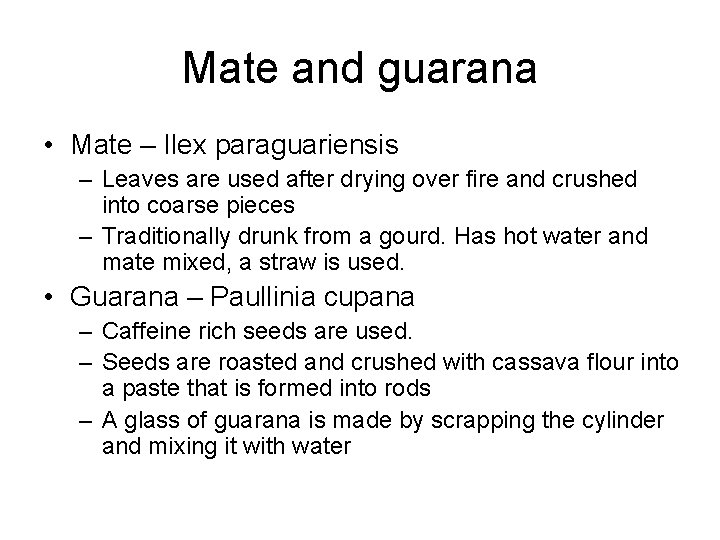 Mate and guarana • Mate – Ilex paraguariensis – Leaves are used after drying