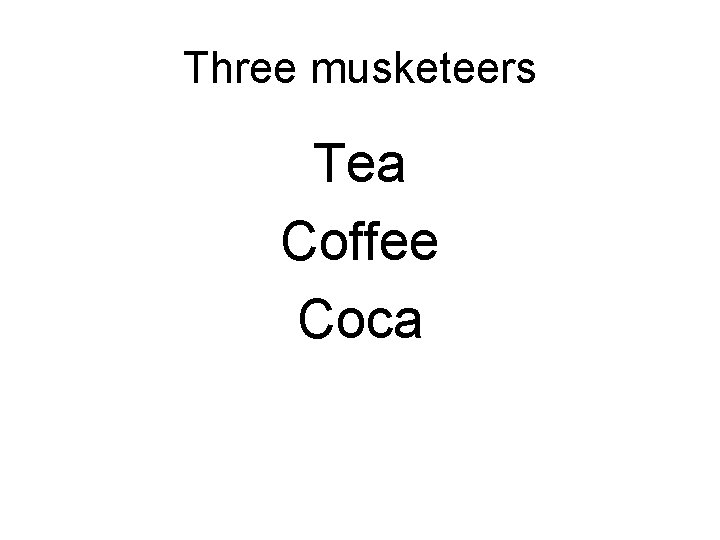 Three musketeers Tea Coffee Coca 