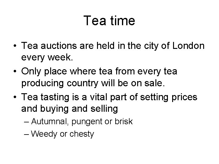 Tea time • Tea auctions are held in the city of London every week.