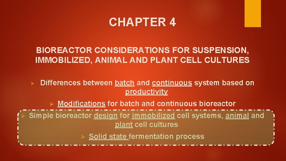 CHAPTER 4 BIOREACTOR CONSIDERATIONS FOR SUSPENSION, IMMOBILIZED, ANIMAL AND PLANT CELL CULTURES Ø Differences