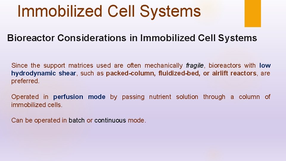 Immobilized Cell Systems Bioreactor Considerations in Immobilized Cell Systems Since the support matrices used