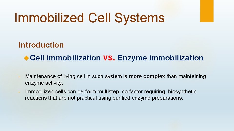 Immobilized Cell Systems Introduction Cell immobilization vs. Enzyme immobilization - Maintenance of living cell