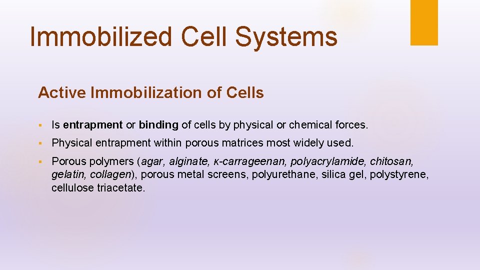 Immobilized Cell Systems Active Immobilization of Cells § Is entrapment or binding of cells