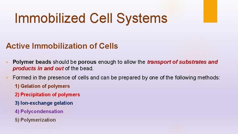 Immobilized Cell Systems Active Immobilization of Cells § Polymer beads should be porous enough