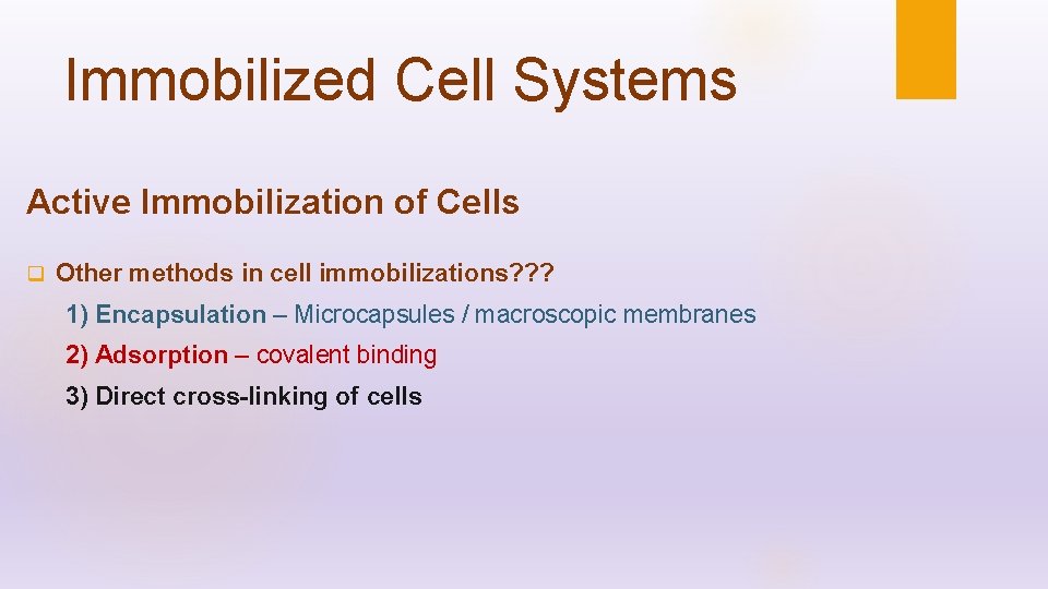 Immobilized Cell Systems Active Immobilization of Cells q Other methods in cell immobilizations? ?
