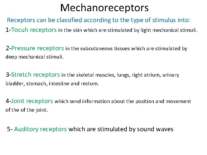 Mechanoreceptors Receptors can be classified according to the type of stimulus into: 1 -Tocuh